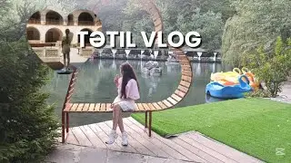 UZUN TƏTIL VLOG🪷✨//QƏBƏLƏ-ŞƏKI🎀//ŞƏKI XAN SARAYI 🏛️//QƏBƏLƏND🎢🎡//KANAT🚠//BƏŞIROVA ZƏHRA 🎀//#sheki 