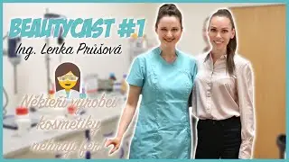 🧪 BEAUTYCAST #1 🧪 | S ING. LENKOU PRŮŠOVOU O KOSMETICE | NĚKTEŘÍ VÝROBCI NEHRAJÍ FÉR!