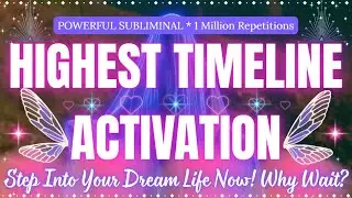 Highest Timeline Activation | Step Into Your Dream Life • Quantum Alignment Subliminal