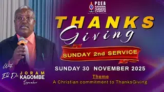 Thanks Giving Sunday  // 2nd Service // 30th November 2025 // Eld. Dr. Kagombe