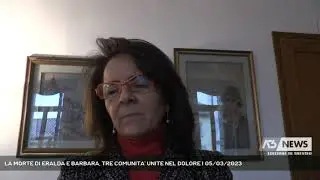 LA MORTE DI ERALDA E BARBARA, TRE COMUNITA' UNITE NEL DOLORE | 05/03/2023