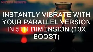 Experience an Intense Connection with Your Parallel Self in the 5th Dimension (10x Amplification)