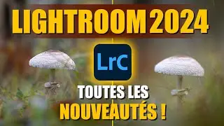 LIGHTROOM 2024 : les NOUVEAUTÉS !