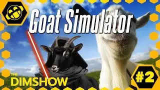 🖍️ONE BA-A-A-AD DUDE!!!🖍️ : Goat Simulator Remastered Ep#2 |⚡️THE DIMSHOW⚡️