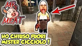 MR. MEAT - HO CHIUSO FUORI MISTER CICCIOLO! - Android - (Salvo Pimpo's)