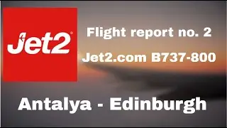 Jet2 B737-800 Antalya to Edinburgh (plus CIP Lounge)