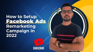 How to Setup Facebook Ads Remarketing Campaign in 2022
