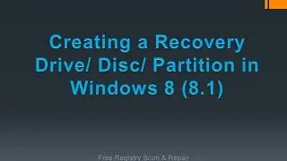 Creating a Recovery Drive/Disc/Partition in Windows 8 (8.1)