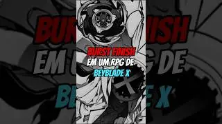 BURST FINISH em um RPG de BEYBLADE X🫣 #beyblade #anime #beybladeburst #anime #manga #rpg