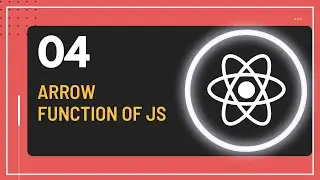 React JS Tutorial - 4 - Arrow Function of JS