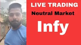 LIVE TRADING - (NSE) INFY - NEUTRAL MARKET
