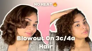 *NO HEAT* Blowout on Natural 3c/4a Hair