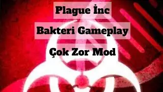 Plague İnc. Bakteri Gameplay (Çok Zor Modda)