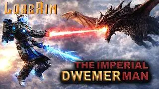 LoreRim V4: 4K SKYRIM MODS | Dwemer Man vs Dragon! | Part 26