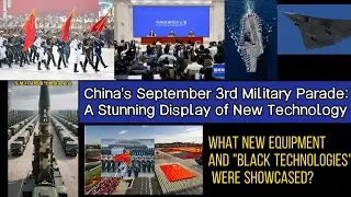 China's September 3rd Military Parade A Stunning Display of New Technology.