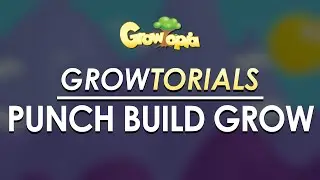 Growtorials - How to: Punch Build Grow
