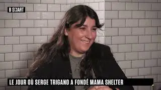 LE JOUR OÙ - Le jour où Serge Trigano a fondé Mama Shelter