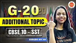 G20 (India & The Group of 20) | Class 10 SST Additional Topic - Globalisation And The Indian Economy