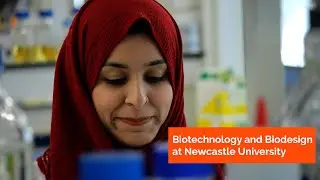 Biotechnology and Biodesign at Newcastle University