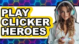 How to Play Clicker Heroes 2025 - Easy Guide