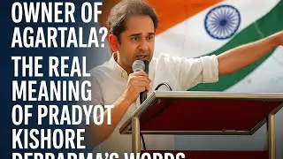 Owner of Agartala? The Real Meaning of Pradyot Kishore Debbarma&rsquo;s Words