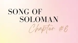 Song of Soloman Chapter 6 (2 Armies at the 2nd Coming)