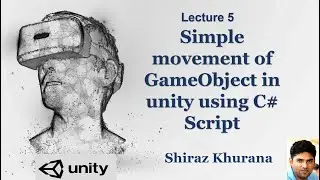 Movement of GameObject in Unity using C# Script (Lecture 5) English-Hindi