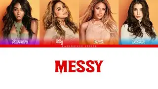 Fifth Harmony - Messy (Color Coded Lyrics) | Harmonizer Lyrics