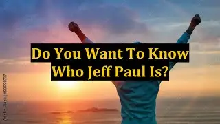 Do You Want To Know Who Jeff Paul Is?