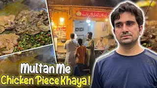 Lahore Se Multan Ka Safar | Androon Multan Ka Famous Chicken Piece Khaya | Vlog 174 |