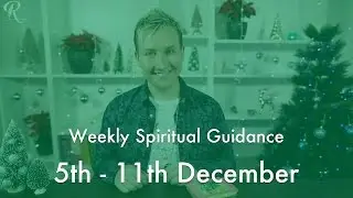 5th -11th December Weekly Spiritual Guidance with Robert Reeves