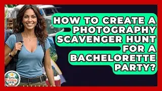 How To Create A Photography Scavenger Hunt For A Bachelorette Party? - The Family Getaway Guide