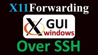X11Forwarding : How to use GUI over SSH from a Windows computer?
