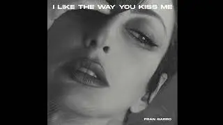i like the way you kiss me - TECHNO