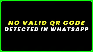 No Valid QR Code Detected In WhatsApp: How To Fix No Valid QR Code Detected In WhatsApp