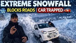 EXTREME SNOWFALL IN KASHMIR || BLOCK ROADS || 5 FEET SNOWFALL || CAR TRAPPED