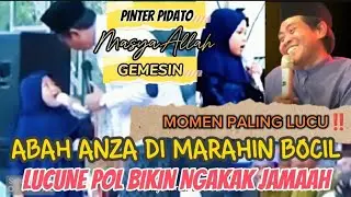 MOMEN LUCU ABAH ANZA DIMARAHIN BOCIL‼️GEMESIN || PINTER PIDATO | LUCU POLL || KH ANWAR ZAHID TERBARU