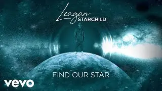 Leagan Starchild - Find Our Star (Visualizer)