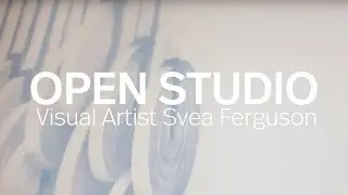 Open Studio: Visual Artist Svea Ferguson