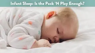 Infant Sleep: Is the Pack 'N Play Enough? | CloudMom