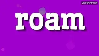 ROAM - HOW TO PRONOUNCE IT!?