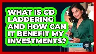 What Is CD Laddering And How Can It Benefit My Investments? - Adults Investment Plan