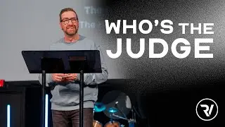 Who's The Judge? Pt.2 // Matt Holcomb // River Valley Church PA
