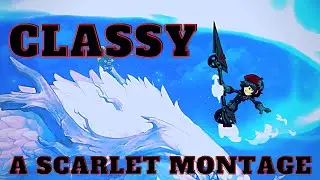 Classy ~ A Scarlet Brawlhalla Montage