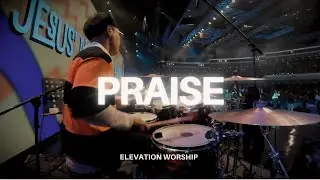 Praise - Elevation Worship (Live Arrangement) | DrumCam