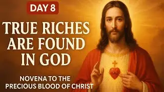 The Real Treasure That Never Fades | Day 8 &ndash; Novena to the Precious Blood of Christ