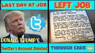 Delete DONALD TRUMP'S Twitter Account At Last Day Of Job - Top 5 Stories About Leaving Jobs