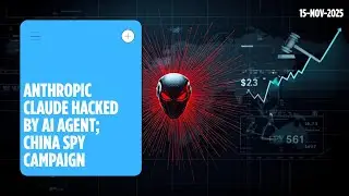 Anthropic Claude Hacked by AI Agent; China Spy Campaign.