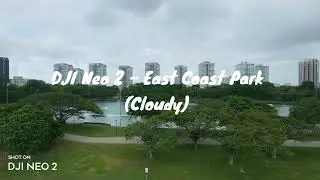DJI Neo 2 - East Coast Park (Cloudy)