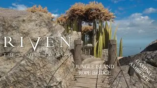 Riven 2024 Gaming Ambience - Jungle Island Rope Bridge